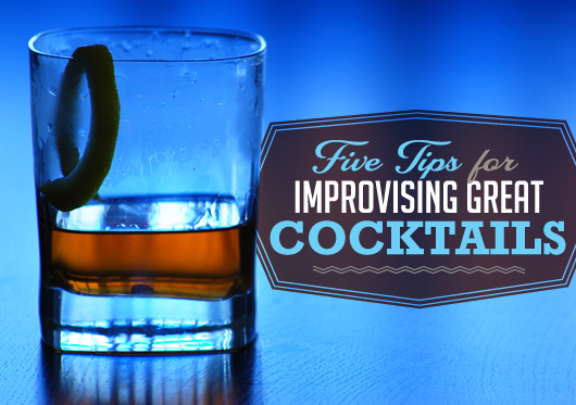 Five Tips for Improvising Great Cocktails