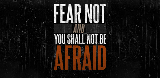 Motivational Monday: Fear Not and You Shall Not Be Afraid [Wallpaper]