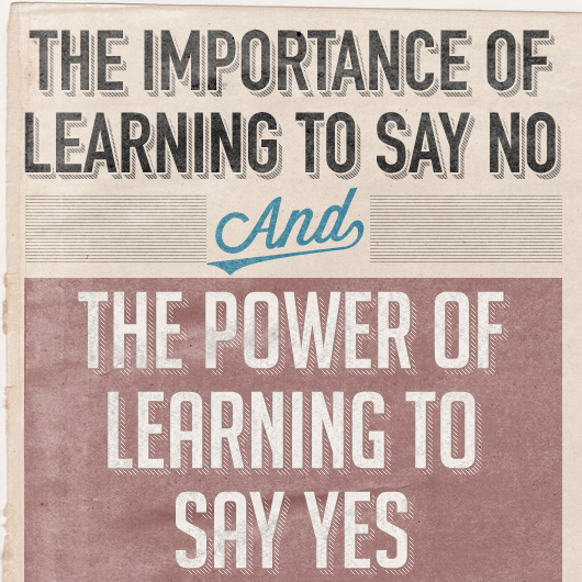 The Importance of Learning to Say No & The Power of Learning to Say Yes