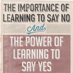 The Importance of Learning o Say No and the Power of Learning to Say Yes