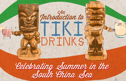 An Introduction to Tiki Drinks: Celebrating Summer in the South China Sea