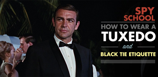 Spy School: How to Wear a Tuxedo and Black Tie Etiquette
