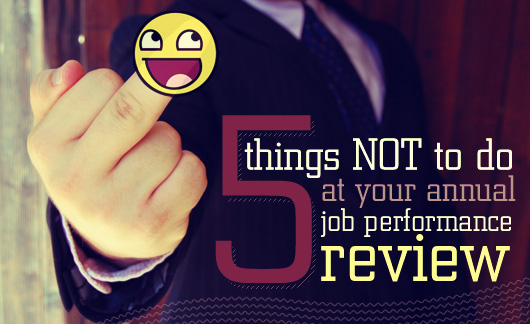 5 Things Not to Do at Your Annual Job Performance Review