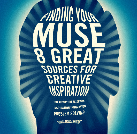 Finding Your Muse: 8 Great Sources for Creative Inspiration