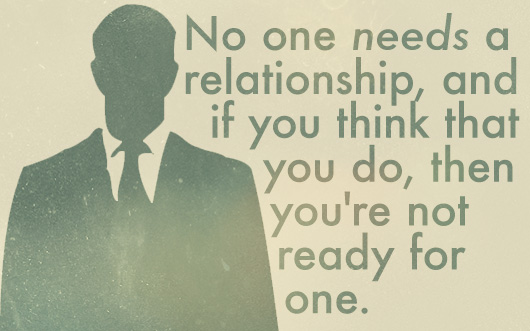 Article quote text - No one needs a relationship