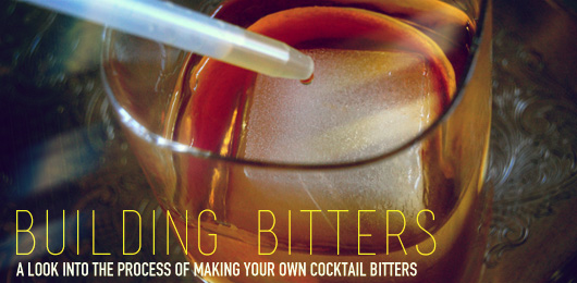 Building Bitters: A Look Into the Process of Making Your Own Cocktail Bitters