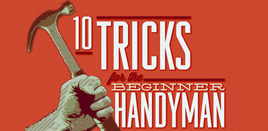 10 Tricks for the Beginner Handyman