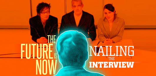 The Future is Now: Nailing the Interview