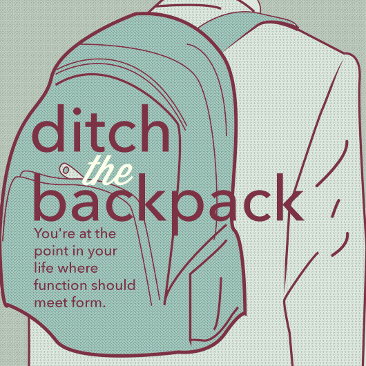Ditch the Backpack: You’re Not in High School Anymore