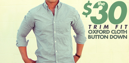 The $30 Trim Fit Oxford Cloth Button Down