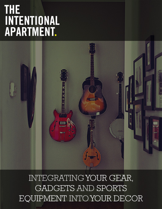 The Intentional Apartment: Integrating Your Gear, Gadgets and Sports Equipment Into Your Decor