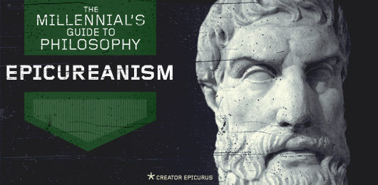 The Millennial’s Guide to Philosophy: Epicureanism