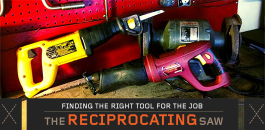 Finding The Right Tool For The Job: The Reciprocating Saw