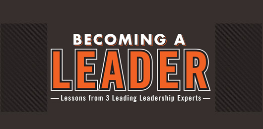 Becoming a Leader: Lessons from 3 Leading Leadership Experts