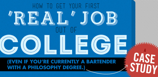 How to Get Your First “Real Job” Out of College (Even if You’re Currently a Bartender with a Philosophy Degree) – A Case Study
