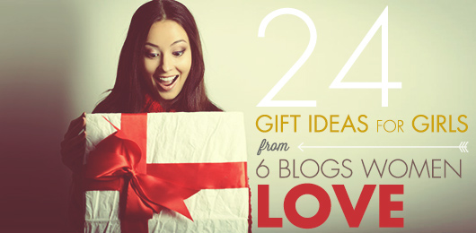24 Gift Ideas for Girls from 6 Blogs Women Love