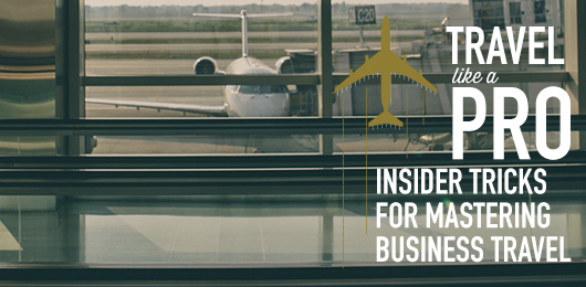 Travel Like a Pro: Insider Tricks for Mastering Business Travel