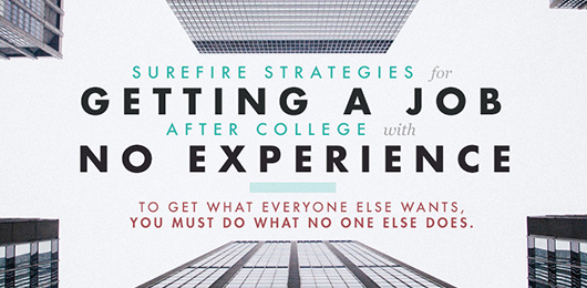 Surefire Strategies for Getting a Job After College With No Experience