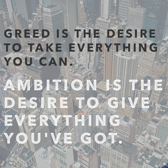 Article quote inset - Greed is the desire to take everything you can