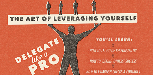 How to Delegate Effectively: The Art of Leveraging Yourself