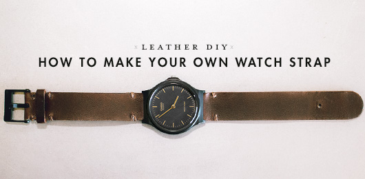 Leather DIY: How to Make Your Own Watch Strap