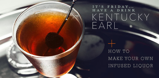 The Kentucky Earl Cocktail Recipe + How to Make Your Own Infused Liquor