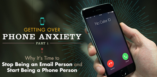 Getting Over Phone Anxiety, Part 1: Why It’s Time to Stop Being an Email Person and Start Being a Phone Person