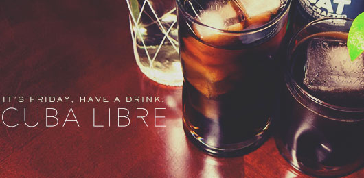 The Cuba Libre Cocktail Recipe: Rum and Coke as a full-fledged cocktail? Absolutely.