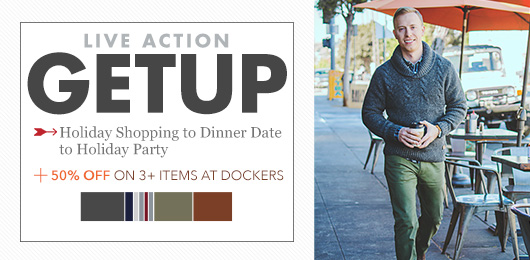 Live Action Getup: Holiday Shopping to Dinner Date to Holiday Party PLUS 50% Off on 3+ Items from Dockers®
