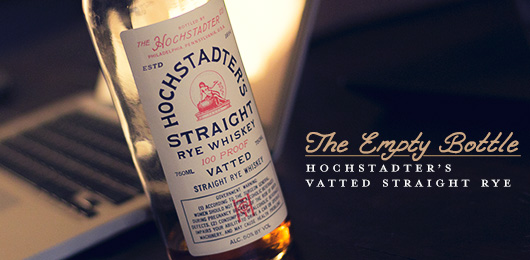 The Empty Bottle: Hochstadter’s Vatted Straight Rye Whiskey