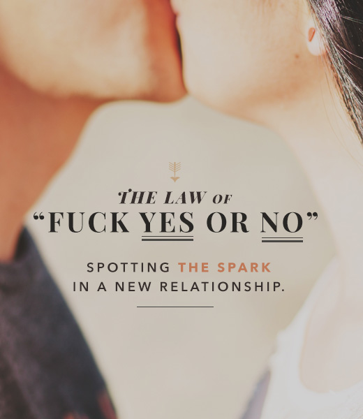 The Law of Fuck Yes or No