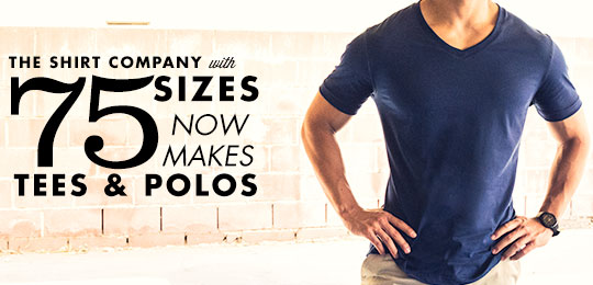 The Shirt Company with 75 Sizes Now Makes Tees & Polos
