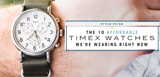The 10 Affordable Timex Watches We’re Wearing Right Now