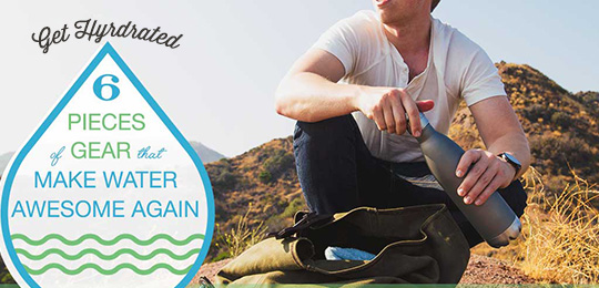 Get Hydrated: 6 Pieces of Gear That Make Water Awesome Again