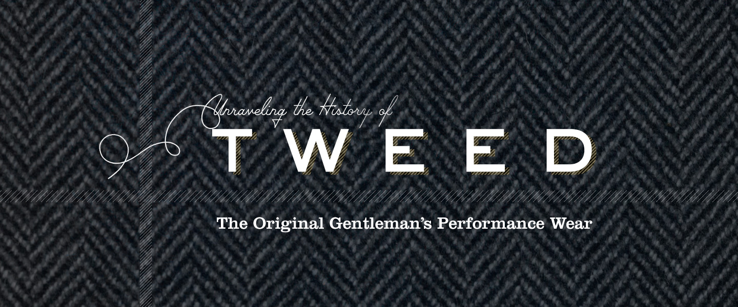 Unraveling the History of Tweed: The Original Gentleman's Performance Wear