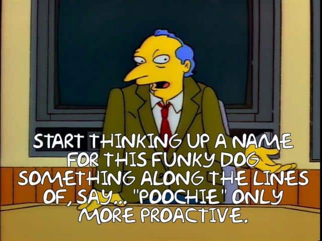 Simpsons meme - Poochie only more proactive