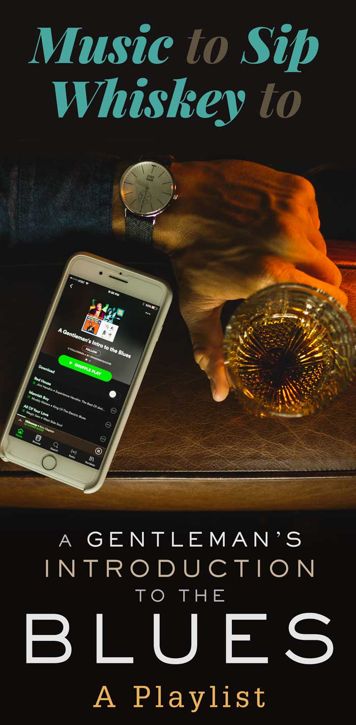 Music to Sip Whiskey to: A Gentleman's Introduction to the Blues   A Playlist