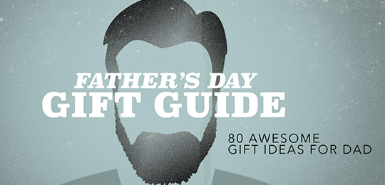 Father’s Day Gift Guide – 80 Awesome Gift Ideas for Dad