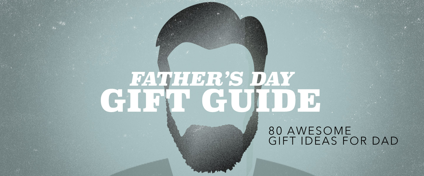 Father's Day Gift Guide   80 Awesome Gift Ideas for Dad