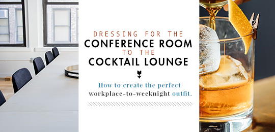 Dressing for the Conference Room to the Cocktail Lounge