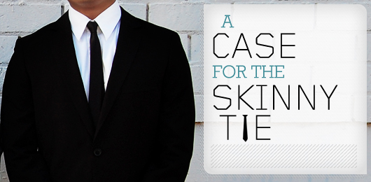A Case for the Skinny Tie