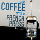Make Coffee With a French Press That is Cheaper Than Starbucks and Tastes Better Too
