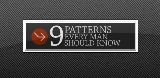 Nine Patterns Every Man Should Know (And How to Wear Them)
