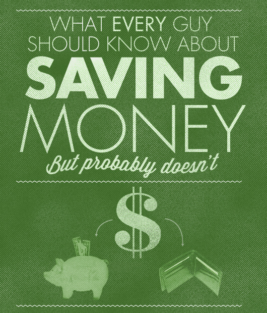What Every Guy Should Know About Saving Money, But Probably Doesn’t