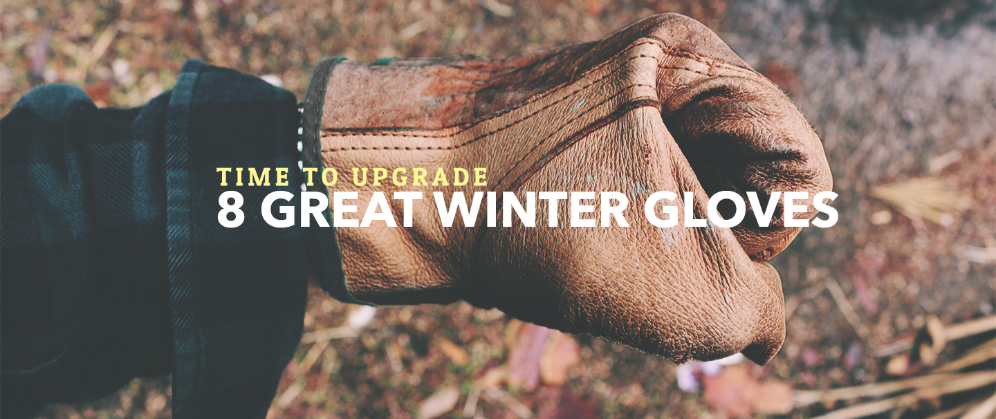 Time to Upgrade: 8 Great Winter Gloves