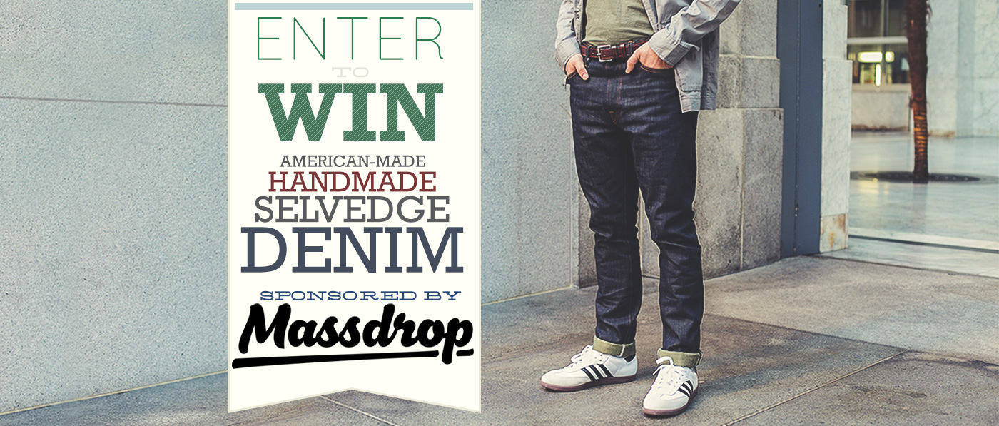 Enter to Win: American-made, Handmade, Selvedge Denim – Sponsored by Massdrop
