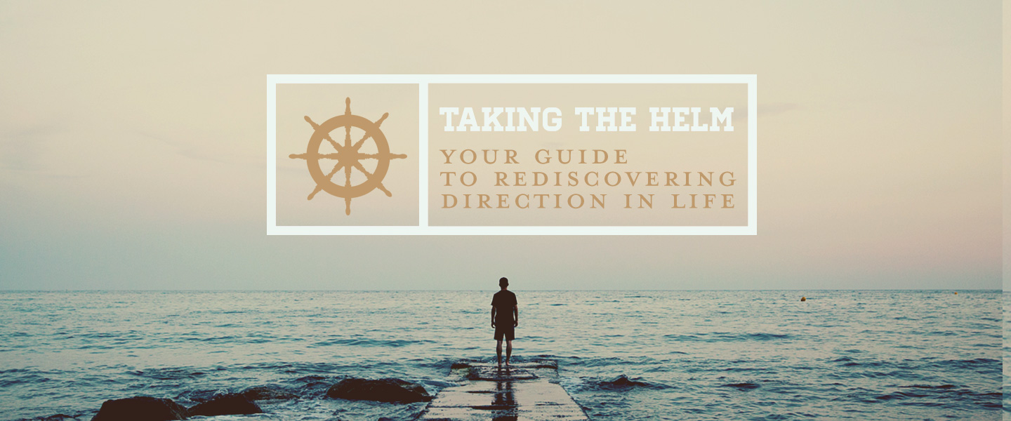 Taking the Helm: Your Guide to Rediscovering Direction in Life