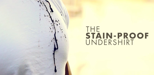 The Stain-proof Undershirt