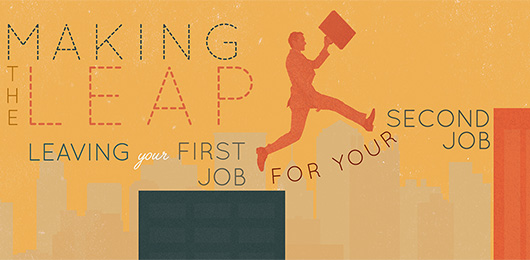 Making the Leap: Leaving Your First Job for Your Second Job