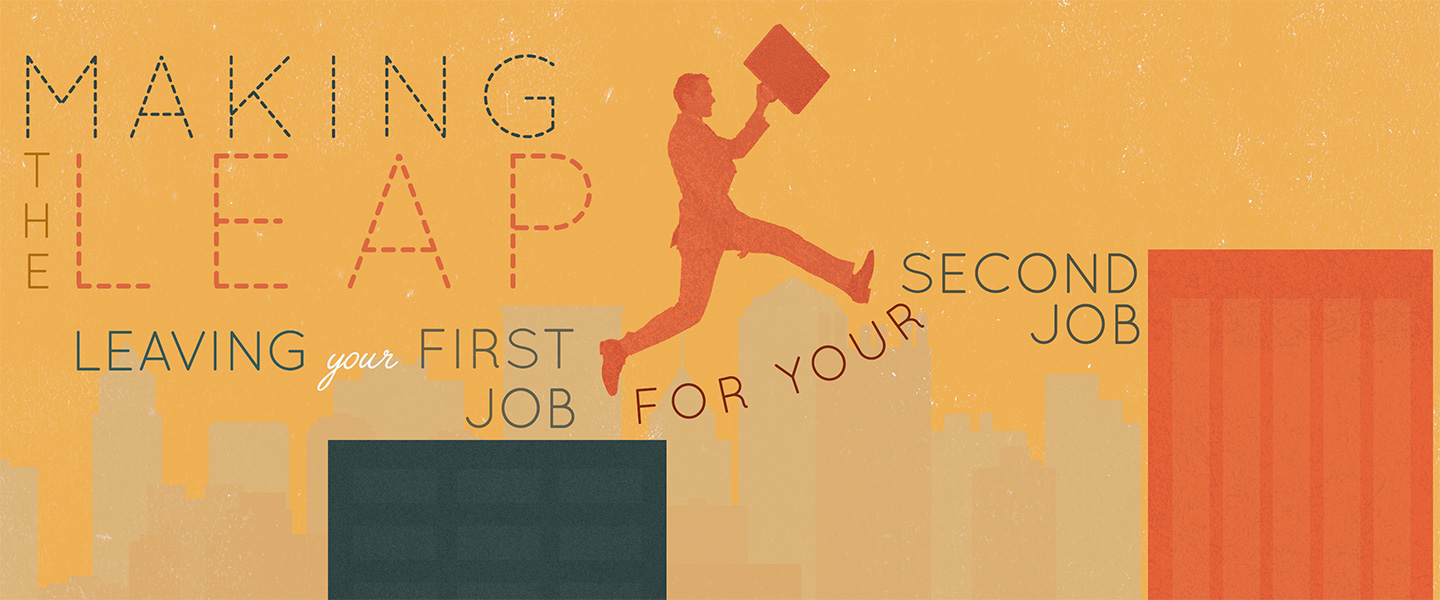 Making the Leap: Leaving Your First Job for Your Second Job